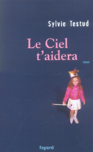 Le Ciel t'aidera - Testud Sylvie