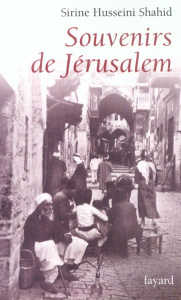 Souvenirs de Jérusalem - Shahid Serene-Husseini ; Demange Odile