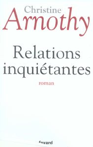 Relations inquiétantes - Arnothy Christine