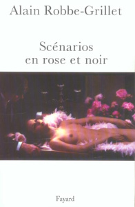 Scénarios en rose et noir 1966-1983 - Robbe-Grillet Alain ; Corpet Olivier ; Lambert Emm