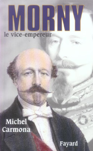 Morny. Le vice-Empereur - Carmona Michel