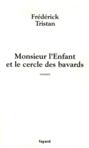 Monsieur l'Enfant et le cercle des bavards - Tristan Frédérick