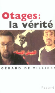 Otages : la vérité - Villiers Gérard de