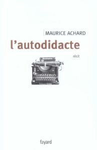L'autodidacte - Achard Maurice
