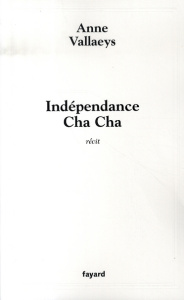Indépendance Cha Cha - Vallaeys Anne