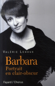 Barbara. Portrait en clair-obscur - Lehoux Valérie ; Gréco Juliette