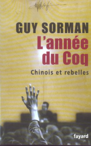 L'année du Coq. Chinois et rebelles - Sorman Guy