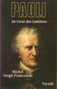 Pasquale Paoli. Un Corse des Lumières - Vergé-Franceschi Michel
