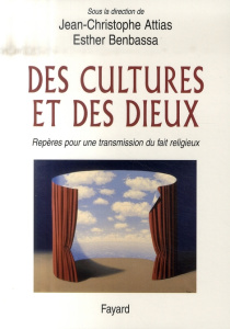 Des cultures et des dieux. Repères pour une transmission du fait religieux - Attias Jean-Christophe