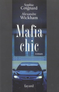 Mafia chic - Wickham Alexandre ; Coignard Sophie