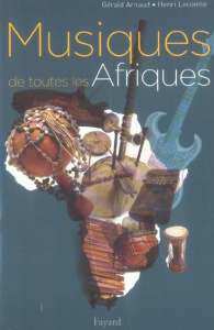 Musiques de toutes les Afriques - Arnaud Gérald ; Lecomte Henri