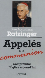 Appelés à la Communion. Comprendre l'Eglise aujourd'hui - RATZINGER JOSEPH