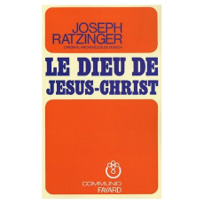 Le Dieu de Jésus-Christ. Méditations sur Dieu-Trinité - RATZINGER JOSEPH