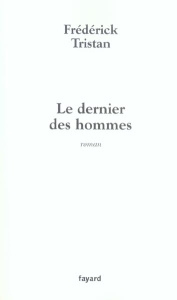 Le dernier des hommes - Tristan Frédérick