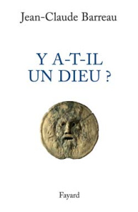 Y-a-t-il un Dieu ? - Barreau Jean-Claude