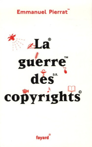 La guerre des copyrights - Pierrat Emmanuel