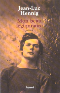 Mon beau légionnaire - Hennig Jean-Luc
