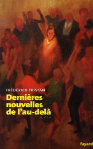 Dernières nouvelles de l'au-delà - Tristan Frédérick