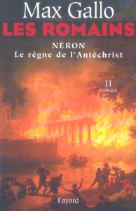 Les Romains Tome 2 : Néron. Le Règne de l'Antéchrist - Gallo Max