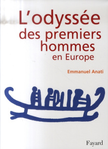L'odyssée des premiers hommes en Europe - Anati Emmanuel ; Nicolas Jérôme
