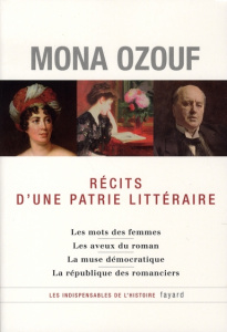 Récits d'une patrie littéraire. La France, les femmes, la démocratie - Ozouf Mona