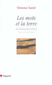 Les mots et la terre. Les intellectuels en Israël - Sand Shlomo ; Vidal-Naquet Pierre ; Frenk Levana ;