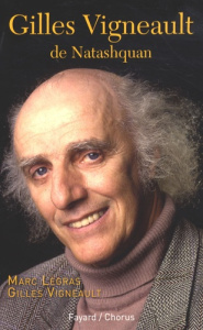 Gilles Vigneault de Natashquan - Legras Marc ; Vigneault Gilles