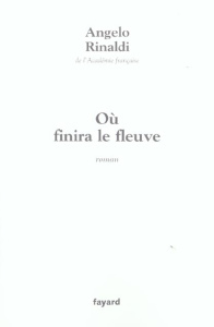 Où finira le fleuve - Rinaldi Angelo