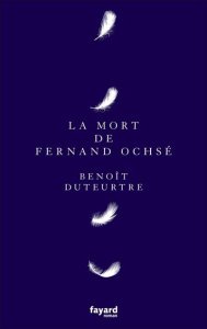 La mort de Fernand Ochsé - Duteurtre Benoît