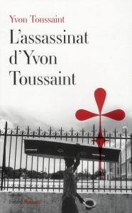 L'assassinat d'Yvon Toussaint - Toussaint Yvon