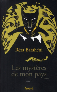 Les mystères de mon pays. Tome 1 - Baraheni Réza ; Marzieh Clément