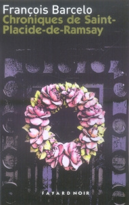 Chroniques de Saint-Placide-de-Ramsay Tome 1 : Pompes funèbres ; Fonts baptismaux - Barcelo François