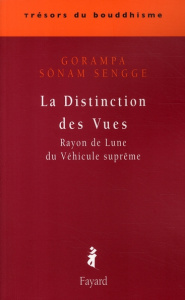 La Distinction des Vues. Rayon de Lune du Véhicule Suprême - Sengue Gorampa Sönam ; Arguillère Stéphane