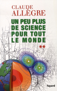 Un peu de science pour tout le monde. Tome 2 - Allègre Claude