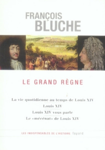 Le grand règne - Bluche François