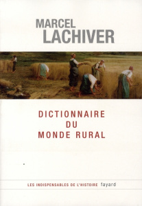 Dictionnaire du monde rural. Les mots du passé, 2e édition revue et augmentée - Lachiver Marcel