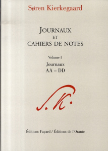 Journaux et cahiers de notes. Volume 1, Journaux AA-DD - Kierkegaard Sören
