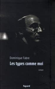Les types comme moi - Fabre Dominique