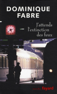 J'attends l'extinction des feux - Fabre Dominique