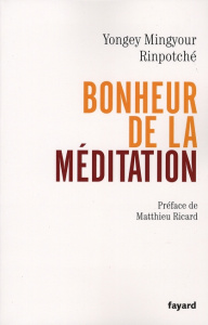 Bonheur de la méditation - Rinpotché Yongey Mingyour ; Swanson Eric ; Goleman