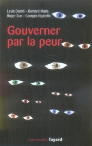 Gouverner par la peur - Dakhli Leyla ; Maris Bernard ; Sue Roger ; Vigarel