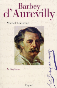 Jules Barbey d'Aurevilly. Le Sagittaire - Lécureur Michel ; Gourmont Rémy de