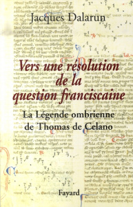 Vers une résolution de la question franciscaine. La Légende ombrienne de Thomas de Celano - Dalarun Jacques