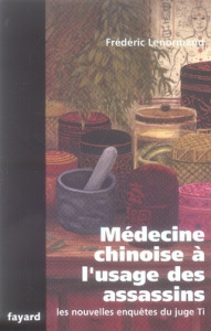 Médecine chinoise à l'usage des assassins. Une nouvelle enquête du juge Ti - Lenormand Frédéric