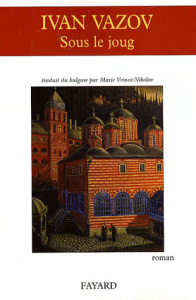 Sous le joug - Vazov Ivan ; Vrinat-Nikolov Marie