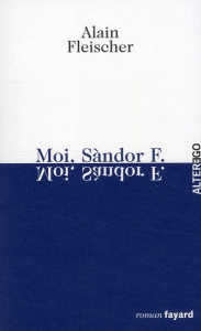 Moi, Sàndor F. - Fleischer Alain