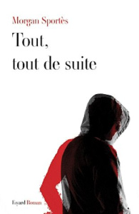 Tout, tout de suite - Sportès Morgan