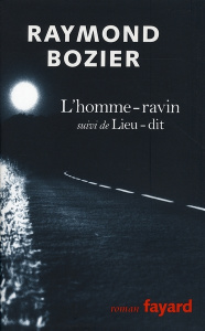 Divagation Tome 1 : L'homme-ravin. Suivi de Lieu-dit - Bozier Raymond