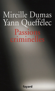 Passions criminelles - Dumas Mireille ; Queffélec Yann