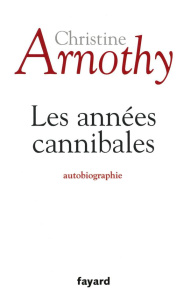 Les années cannibales - Arnothy Christine